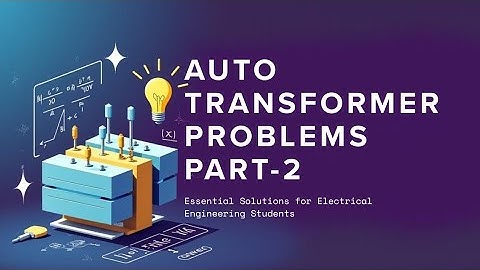 Auto Transformer Numerical Part 2 | Auto Transformer | Auto Transformer in Hindi | Auto Xmer explain