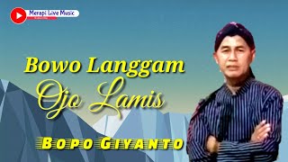 bowo langgam ojo lamis - bopo Giyanto official @gusmerapirecord