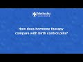 4  How does hormone therapy compare with birth control pills?