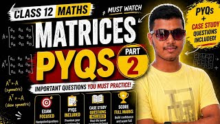 Matrices PYQs Class 12 | 20 Most Important Questions | Part 2 | Case Study + Matrix Method