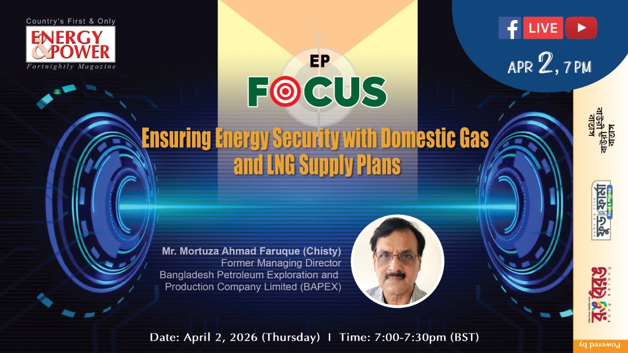 EP FOCUS: Ensuring Energy Security with Domestic Gas and LNG Supply Plans