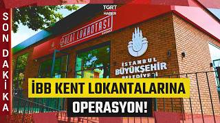 #SONDAKİKA | İBB’ye Yeni Operasyon! Kent Lokantalarından Sorumlu Şube Müdürü Gözaltına Alındı