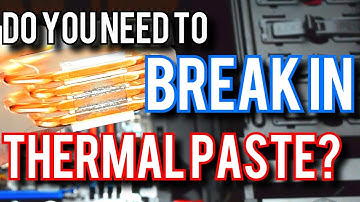 Quick Question 002: Does Thermal Paste Need To Be Broken In?