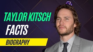 Famous Taylor Kitsch - Facts and Biography #Celodia Profile