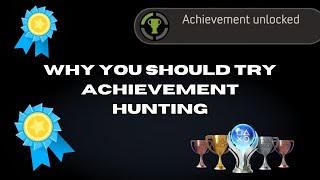 Achievement Hunting and Why You Should Try It