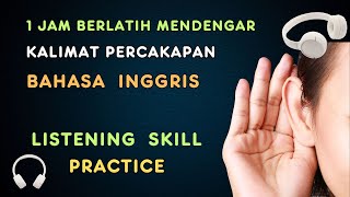 1 Jam Berlatih Mendengar Kalimat Percakapan Bahasa Inggris | Listening Skill Practice | Ep_45