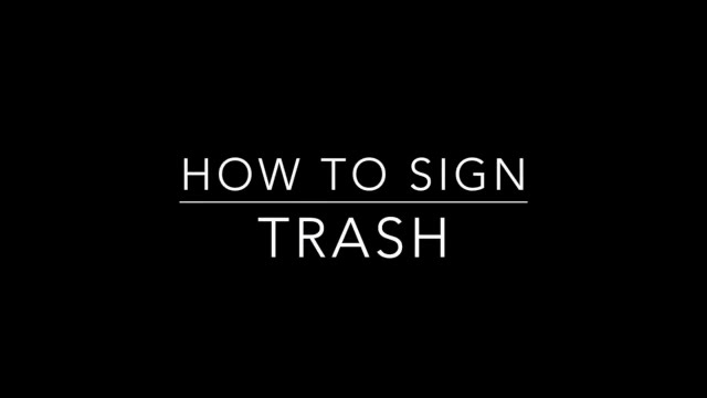 Learn How To Sign The Word Trash YouTube
