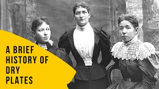 A Brief History Of Dry Plates