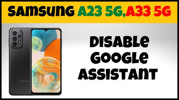Samsung A23 5g,A33 5g How to Disable Google Assistant 2023 {Quick Tutorial}