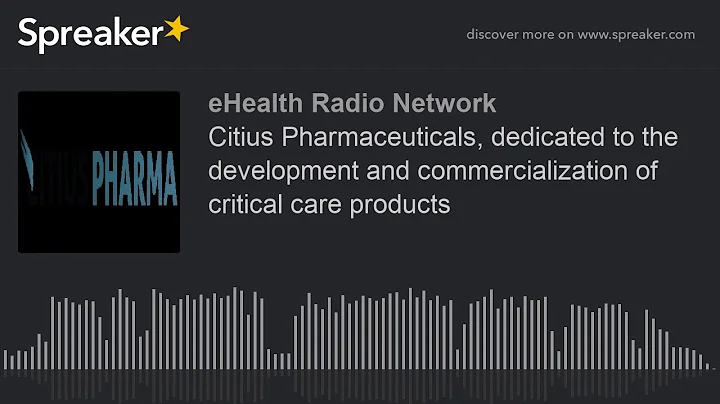 Citius Pharmaceuticals, dedicated to the development and commercializatio...  of critical care products