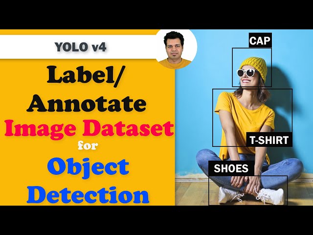 Label Images for Object Detection | Annotate Images for Machine Learning | YOLOv4 class=