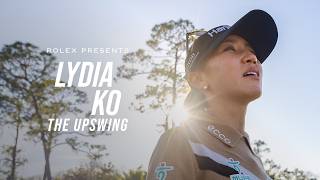 Rolex Presents: Lydia Ko - The Upswing