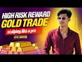 High Risk Reward Gold Trade Scalping like a Pro Live Trading @FxDefaulterLive
