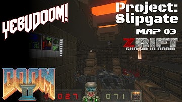 [Doom II] Project Slipgate | Map 03 | Mod: ZRift - Chasm in Doom