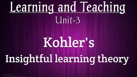 Insightful learning theory of Kohler