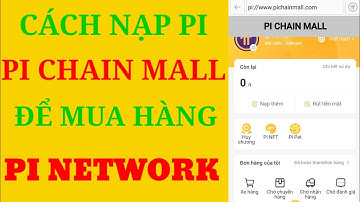pi network cách nạp PI vào PI CHAIN MALL để mua hàng hóa trên Pi Network mới nhất