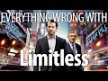 Everything wrong with limitless in 17 minutes or less