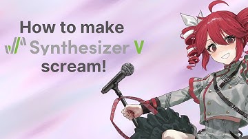 How to make a SynthV voicebank scream! (Tutorial)