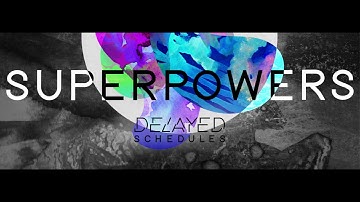 Delayed Schedules - Superpowers