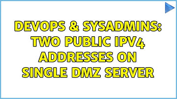 DevOps & SysAdmins: Two public IPv4 addresses on single DMZ server