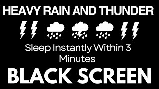 Sleep Instantly Within 3 Minutes with Heavy Rain & Thunderstorm Sounds at Night | Black Screen