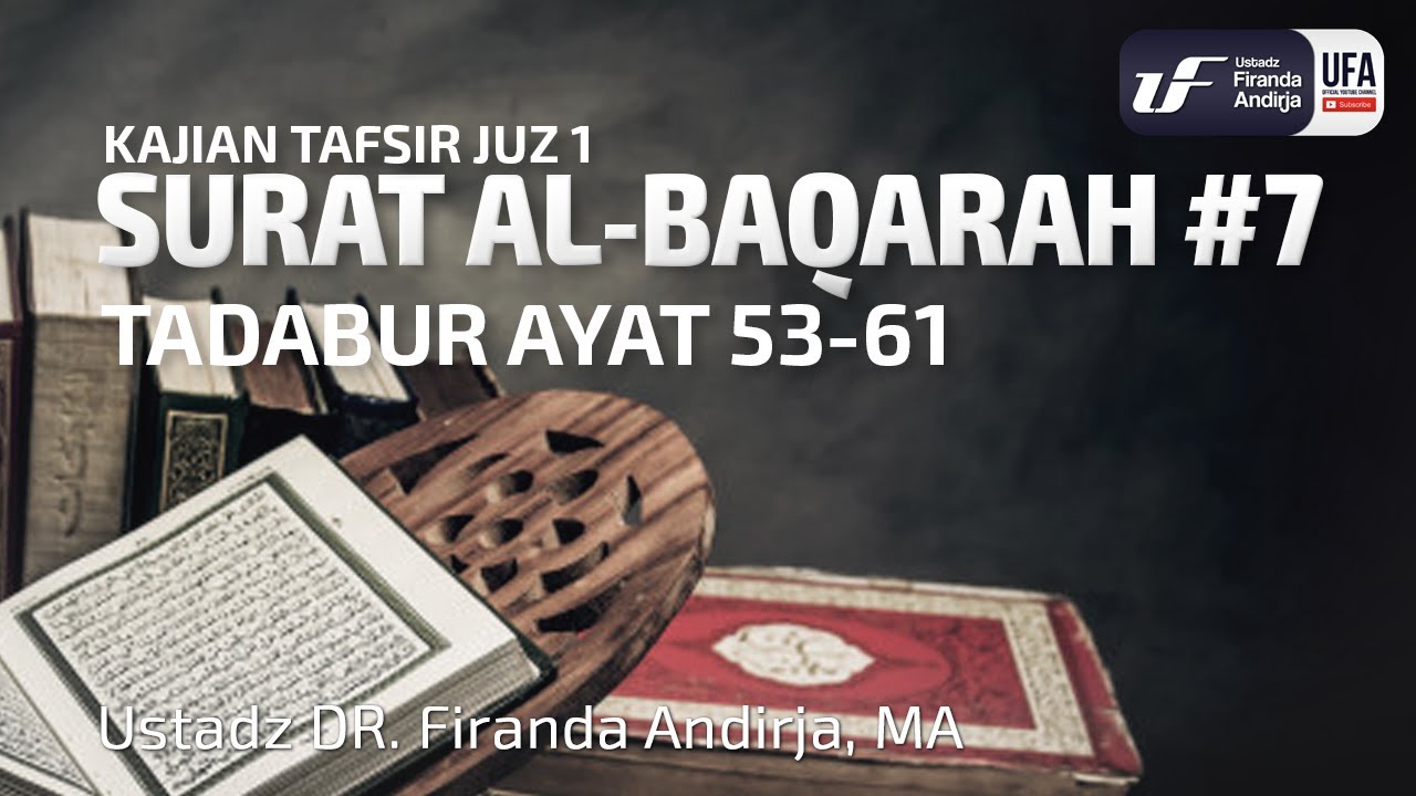 Tafsir Juz 1 : Surat Al Baqarah #7 Ayat 53-61 - Ustadz Dr. Firanda Andirja, M.A.