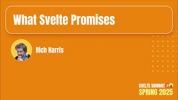 What Svelte Promises, Rich Harris — Svelte Summit Spring 2025