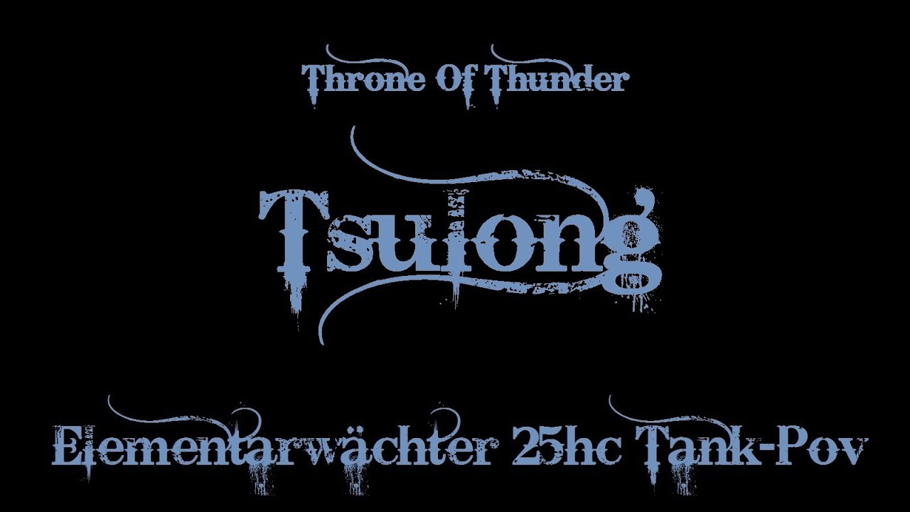 Elementarwächter VS Tsulong 25 heroic (Warrior Tank Pov)