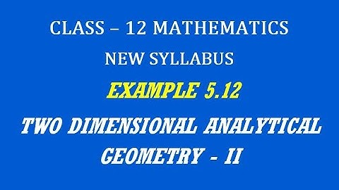 TN 12th Maths / Two Dimensional Analytical Geometry - II  / Example 5.12