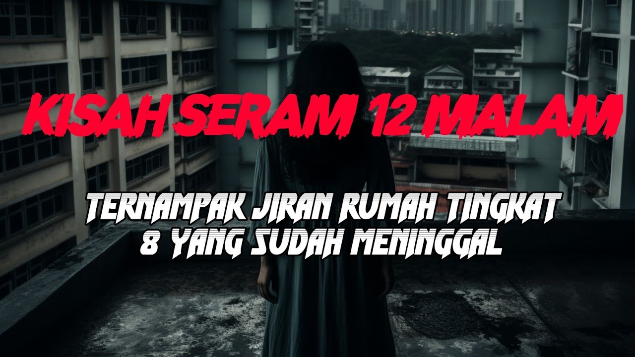 MJ12 KISAH PALING SERAM | SERAM 12 MALAM - RUMAH TINGKAT 8