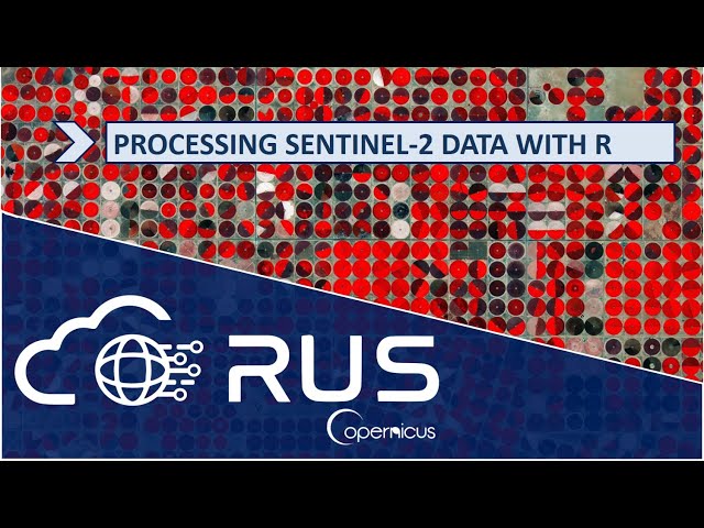 RUS Webinar: Processing Sentinel-2 data with R - R01 class=