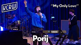 Porij - My Only Love (Live on KCRW)