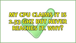 My CPU claims it is 2.53 GHz but never reaches it. Why?