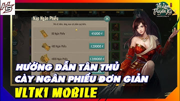 VLTK1M - Hướng dẫn TÂN THỦ cách cày NGÂN PHIẾU đơn giản | Thiên Nhai TV