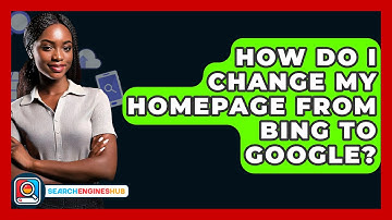 How Do I Change My Homepage From Bing To Google? - SearchEnginesHub.com