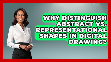 Why Distinguish Abstract Vs. Representational Shapes In Digital Drawing? - The Virtual Art Desk