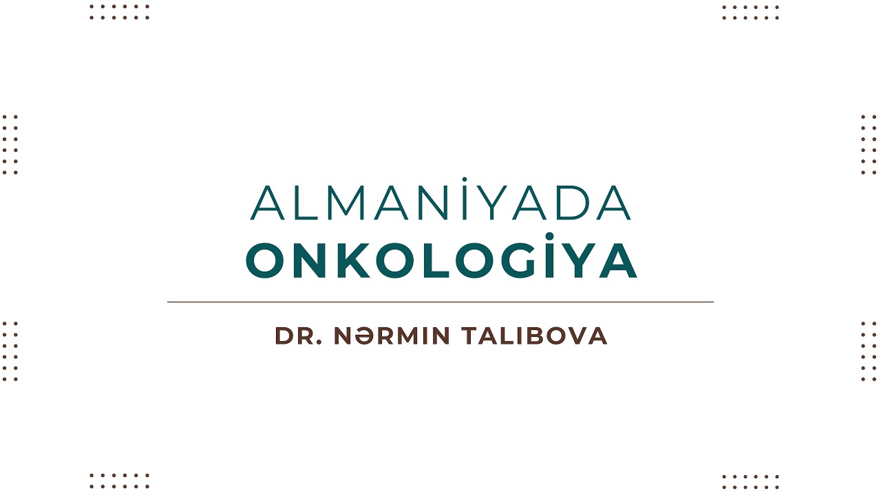 ICAMS | Almaniyada Onkologiya - Dr. Nərmin Talıbova