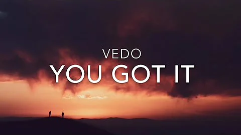 You Got It (Lyrics) - Vedo
