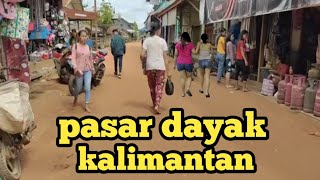 Pasar Dayak Tumbang Hiran di pedalaman kalimantan
