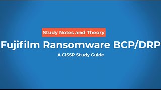 CISSP Correlation: Fujifilm Ransomware BCP/DRP