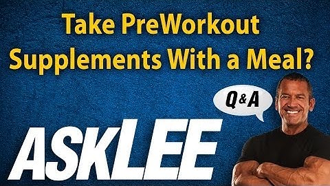 Take Pre-Workout Supplements With or Without Food? - Lee Labrada