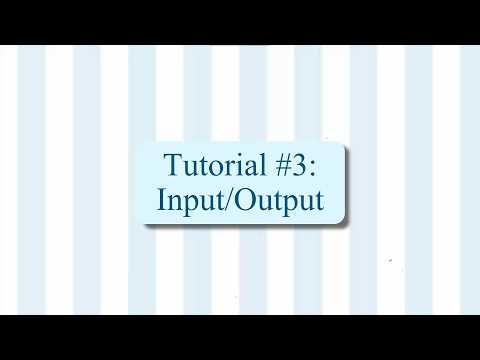 Say Hello To My Little World ~ Tutorial #3 ~ Inputs & Outputs