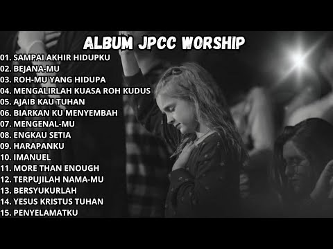 lagu Rohani JPCC Worship Terbaik 2025 Full Album - Lagu Rohani Kristen Paling Menyejukkan Hati