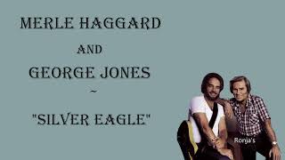 George Jones and Merle Haggard  ~ "Silver Eagle"