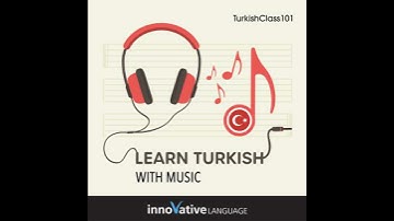 Learn Turkish With Music - Innovative Language Learning