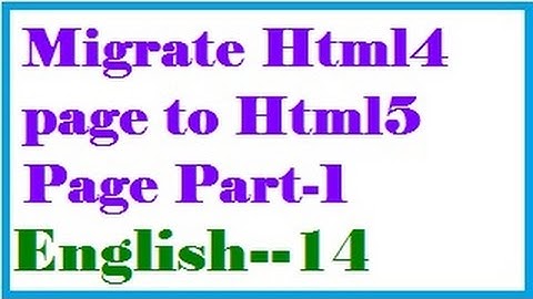 Migrate Html4 page to Html5 Page in English Part 01-vlr training