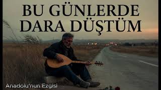 Bu Günlerde Dara Düştüm Anadolunun Ezgisi Orijinal Şarkı - Duygusal Anadolu Türkü Üzik Ürkü Resimi