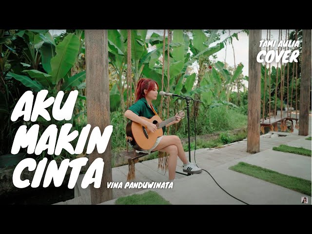 AKU MAKIN CINTA - VINA PANDUWINATA | TAMI AULIA class=