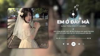 Video thumbnail of "Em Ở Đây Mà - Junki Trần Hòa ft. Winno x Zeaplee「Lofi Version by 1 9 6 7」/ Audio Lyric Video"