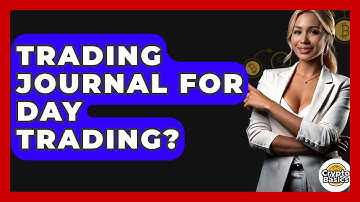 Trading Journal For Day Trading? - CryptoBasics360.com